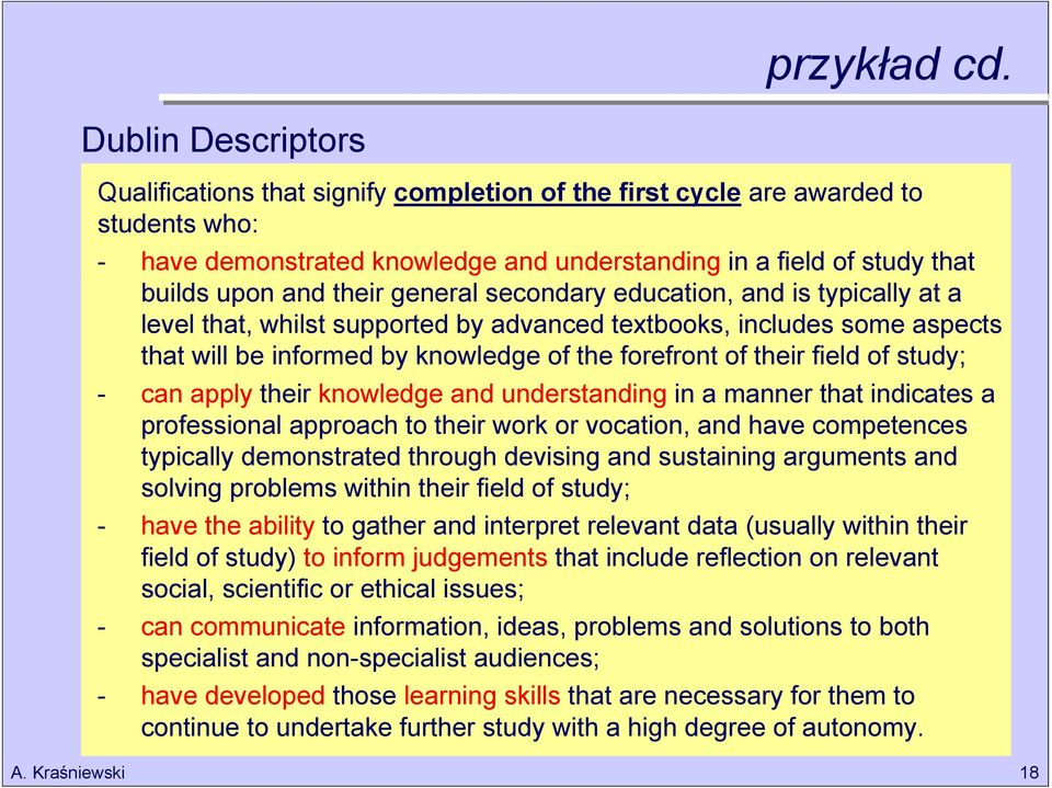 their general secondary education, and is typically at a level that, whilst supported by advanced textbooks, includes some aspects that will be informed by knowledge of the forefront of their field