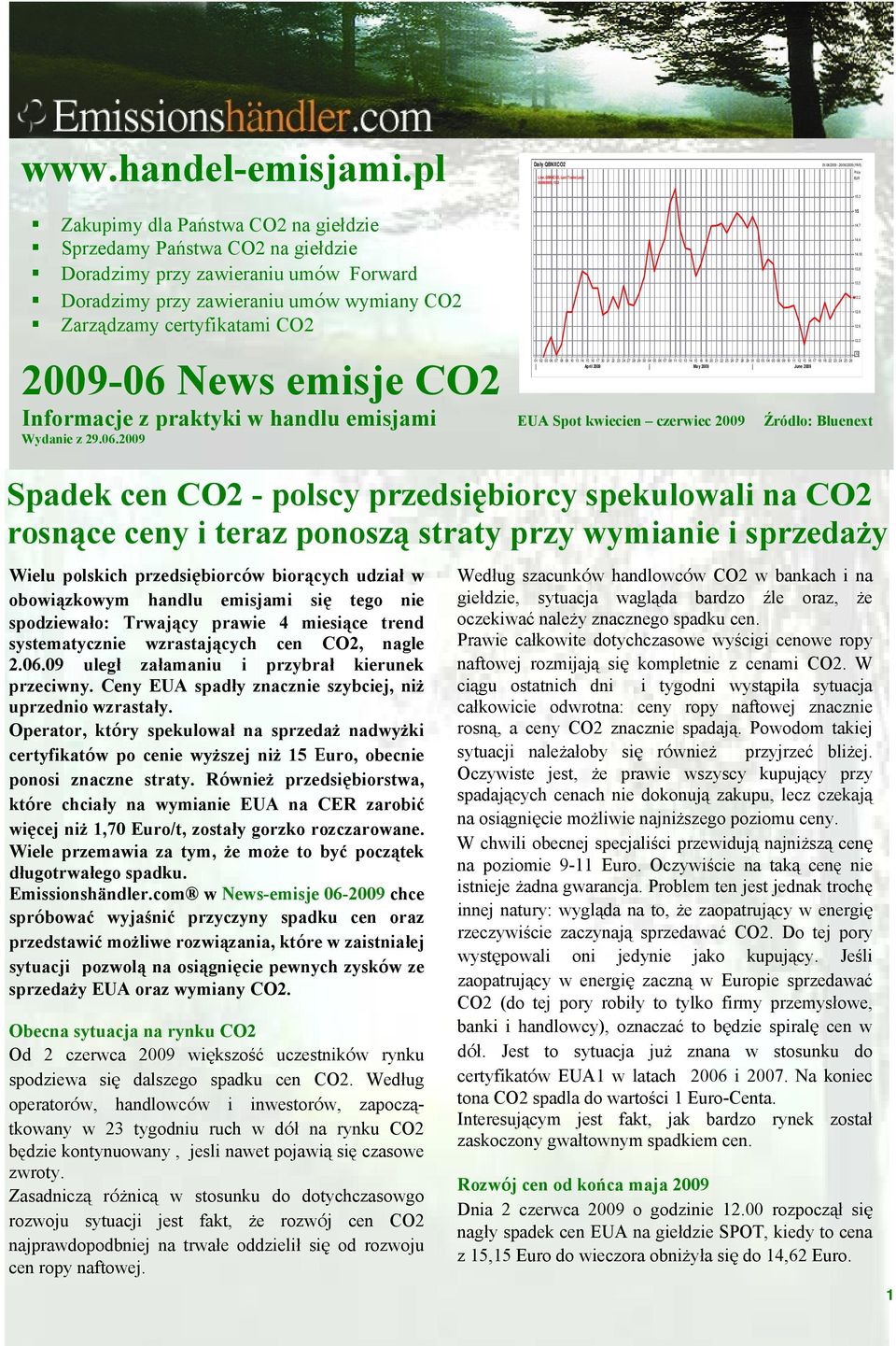 emisje CO2 Informacje z praktyki w handlu emisjami EUA Spot kwiecien czerwiec 2009 Źrόdło: Bluenext Wydanie z 29.06.