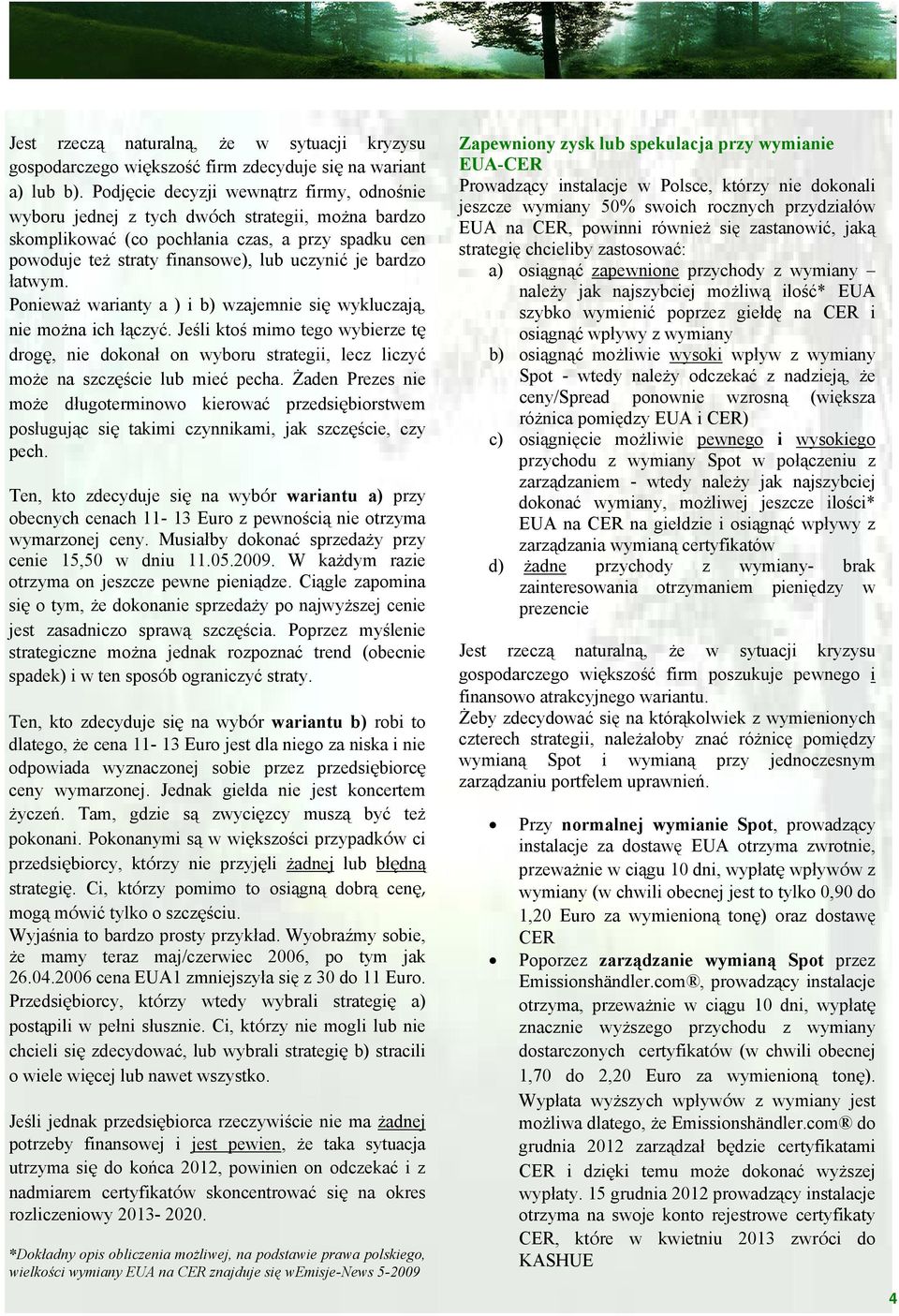 łatwym. Ponieważ warianty a ) i b) wzajemnie się wykluczają, nie można ich łączyć.