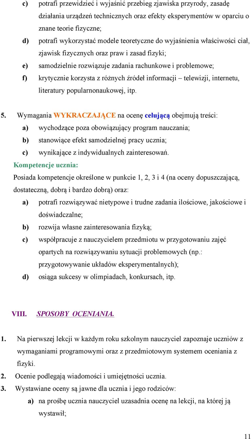 informacji telewizji, internetu, literatury popularnonaukowej, itp. 5.