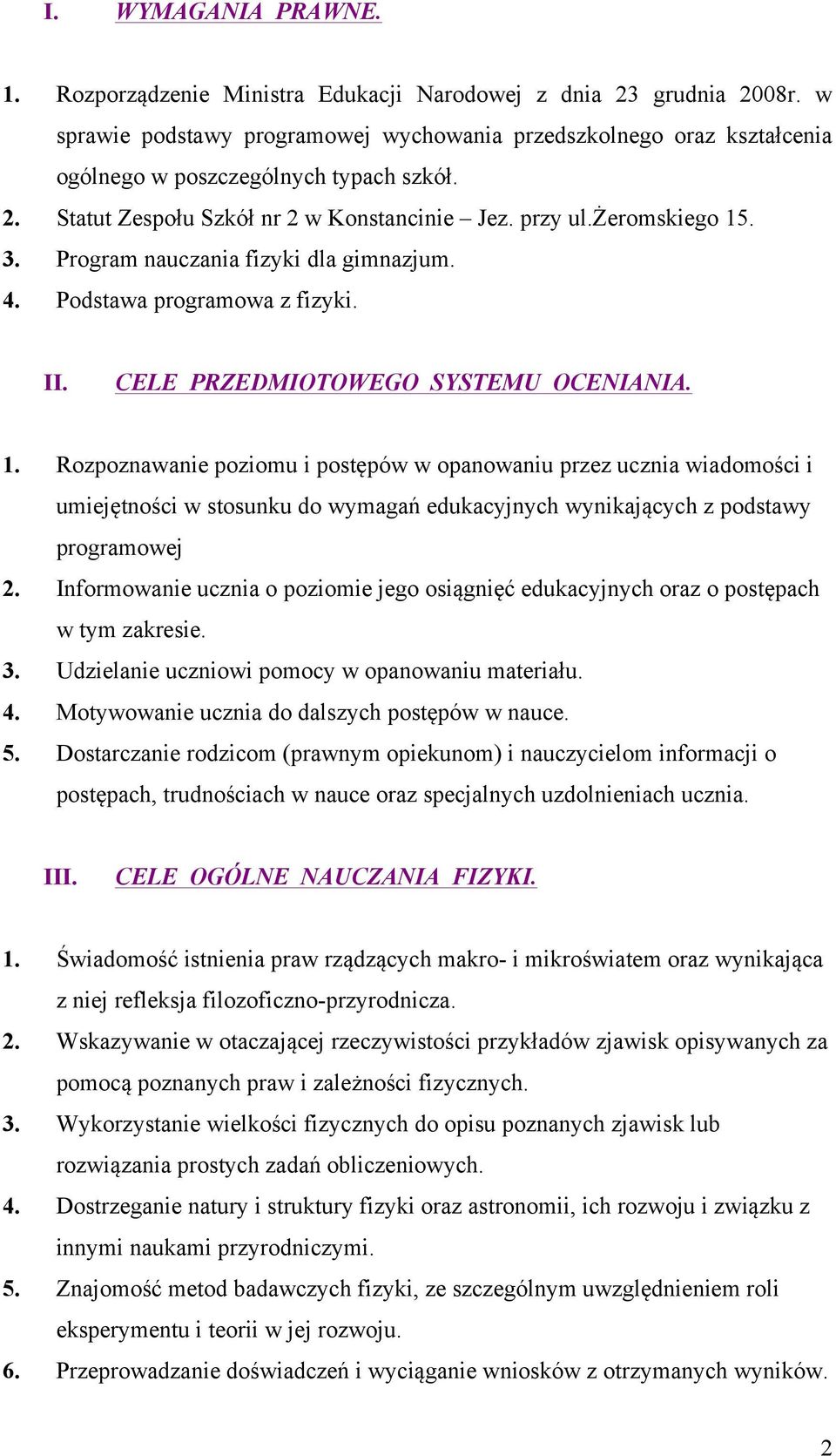 Program nauczania fizyki dla gimnazjum. 4. Podstawa programowa z fizyki. II. CELE PRZEDMIOTOWEGO SYSTEMU OCENIANIA. 1.