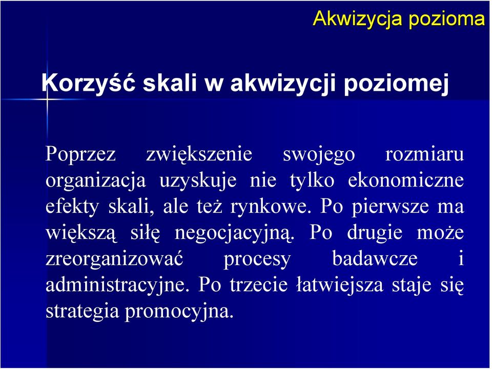 Po pierwsze ma większą siłę negocjacyjną.