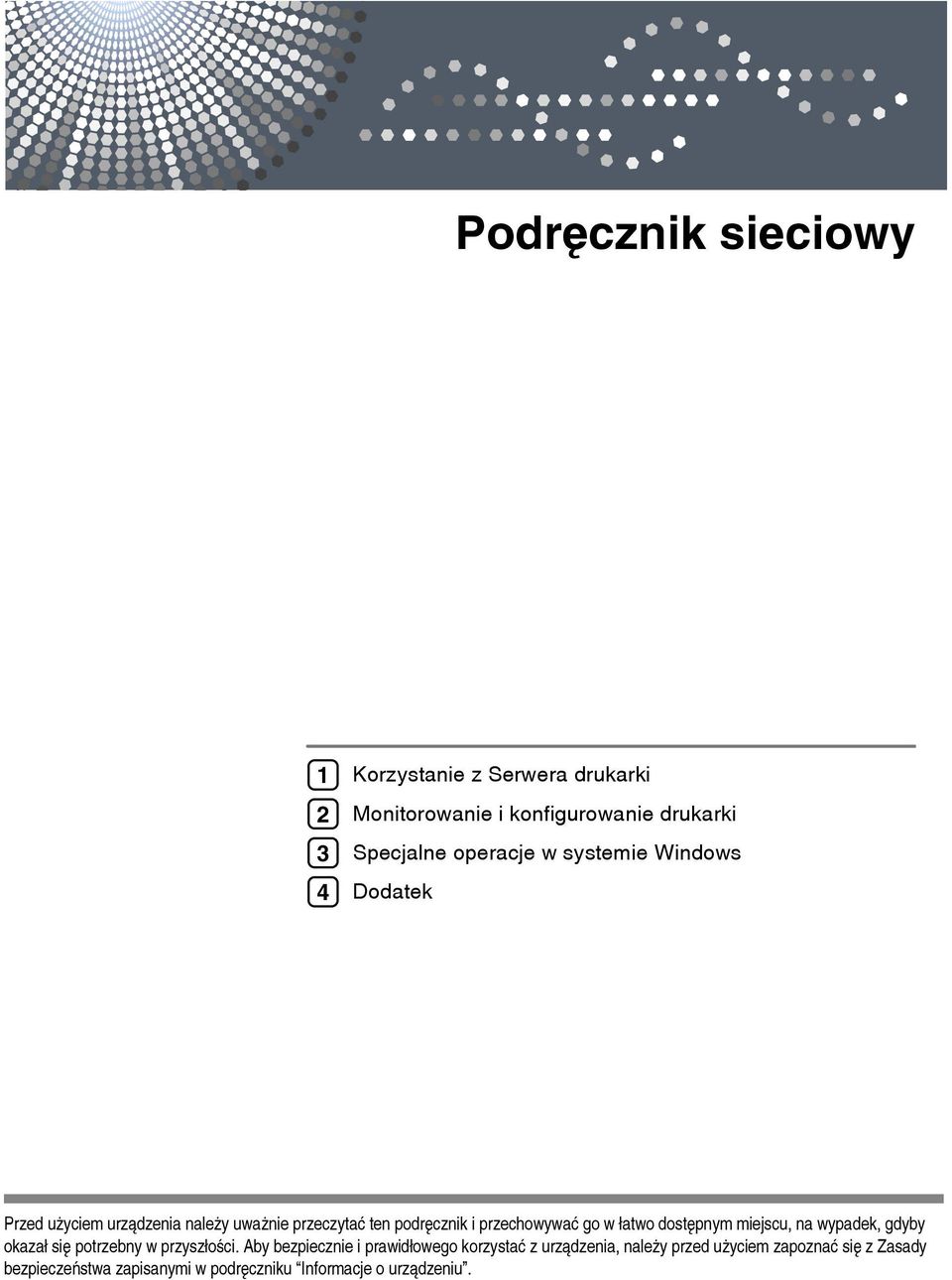 dostêpnym miejscu, na wypadek, gdyby okazaâ siê potrzebny w przyszâoãci.