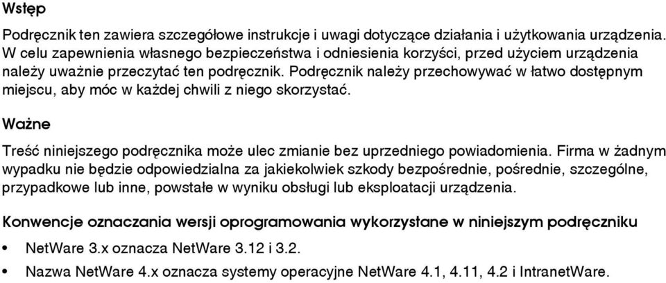 Podrêcznik naleåy przechowywaæ w âatwo dostêpnym miejscu, aby móc w kaådej chwili z niego skorzystaæ. Waåne Treãæ niniejszego podrêcznika moåe ulec zmianie bez uprzedniego powiadomienia.