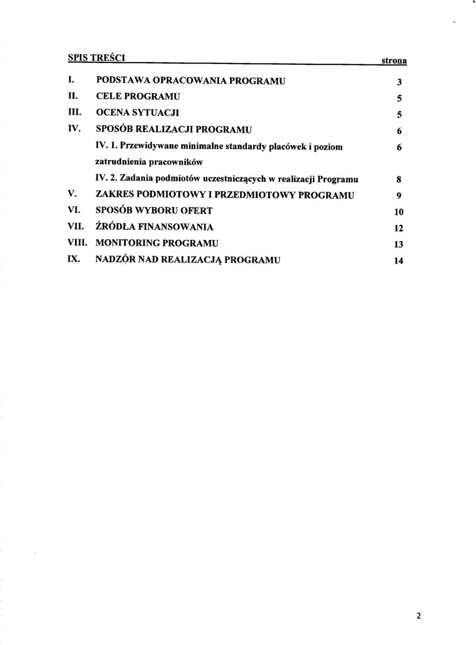 Przewidywane minimalne standardy placwek i pzim 6 zatrudnienia pracwnikw IV. 2.