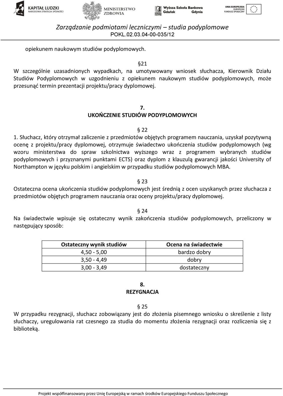 prezentacji projektu/pracy dyplomowej. 7. UKOŃCZENIE STUDIÓW PODYPLOMOWYCH 22 1.