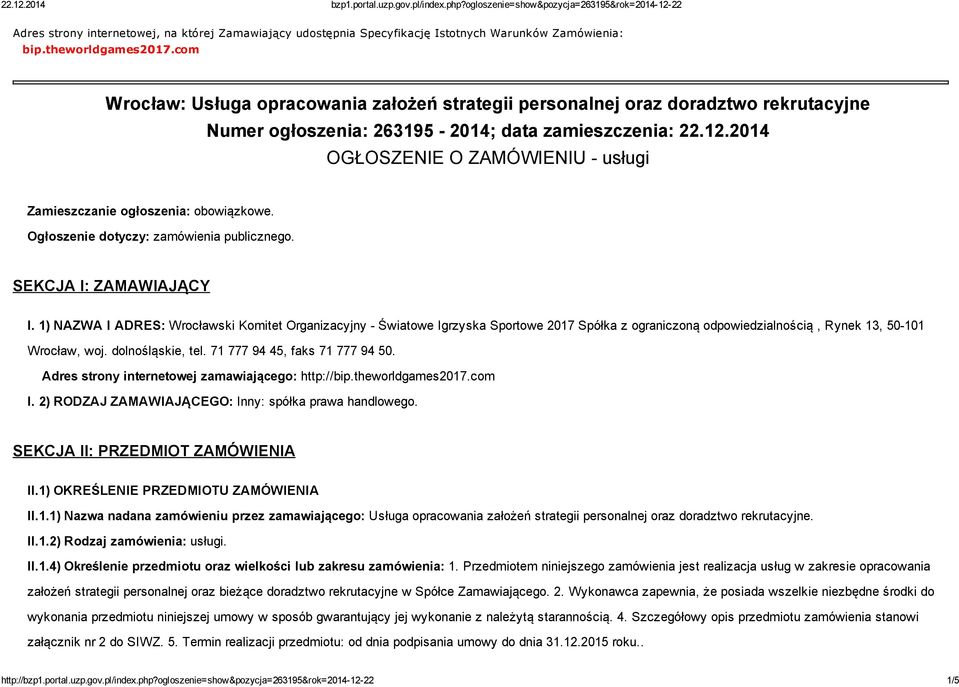 2014 OGŁOSZENIE O ZAMÓWIENIU usługi Zamieszczanie ogłoszenia: obowiązkowe. Ogłoszenie dotyczy: zamówienia publicznego. SEKCJA I: ZAMAWIAJĄCY I.