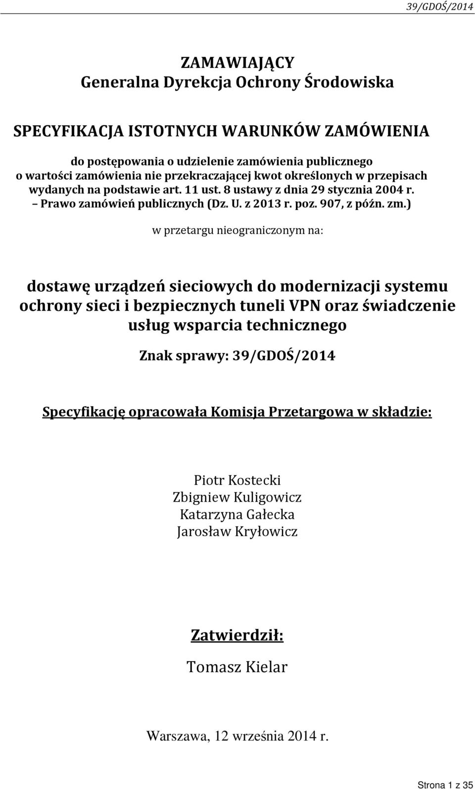 ) w przetargu nieograniczonym na: dostawę urządzeń sieciowych do modernizacji systemu ochrony sieci i bezpiecznych tuneli VPN oraz świadczenie usług wsparcia technicznego Znak sprawy: