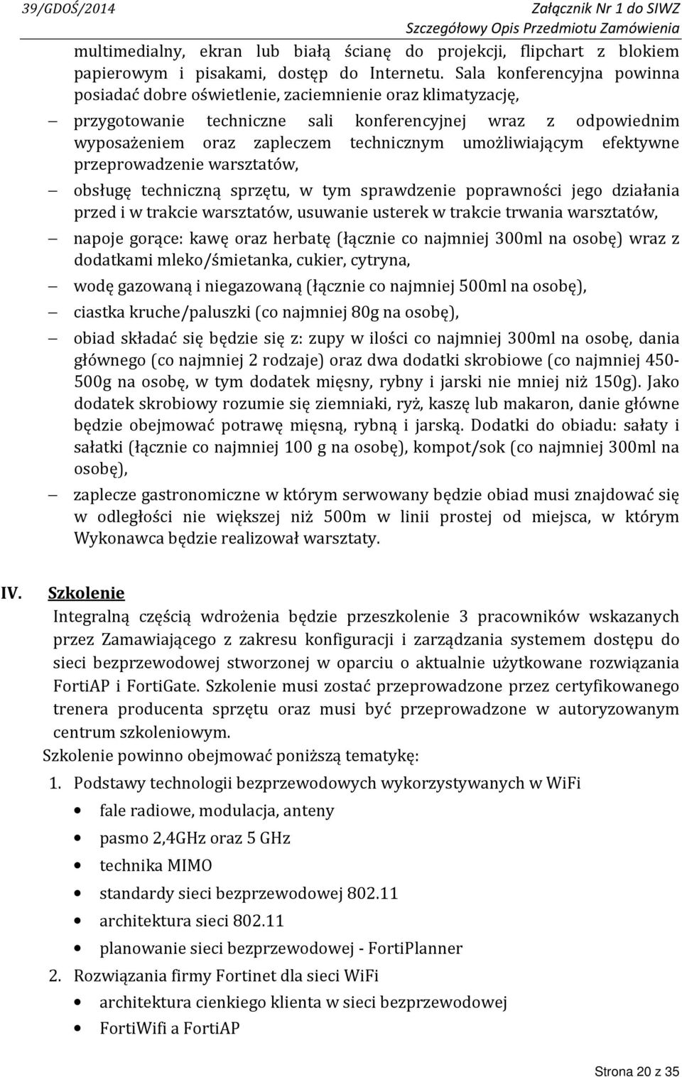 umożliwiającym efektywne przeprowadzenie warsztatów, obsługę techniczną sprzętu, w tym sprawdzenie poprawności jego działania przed i w trakcie warsztatów, usuwanie usterek w trakcie trwania