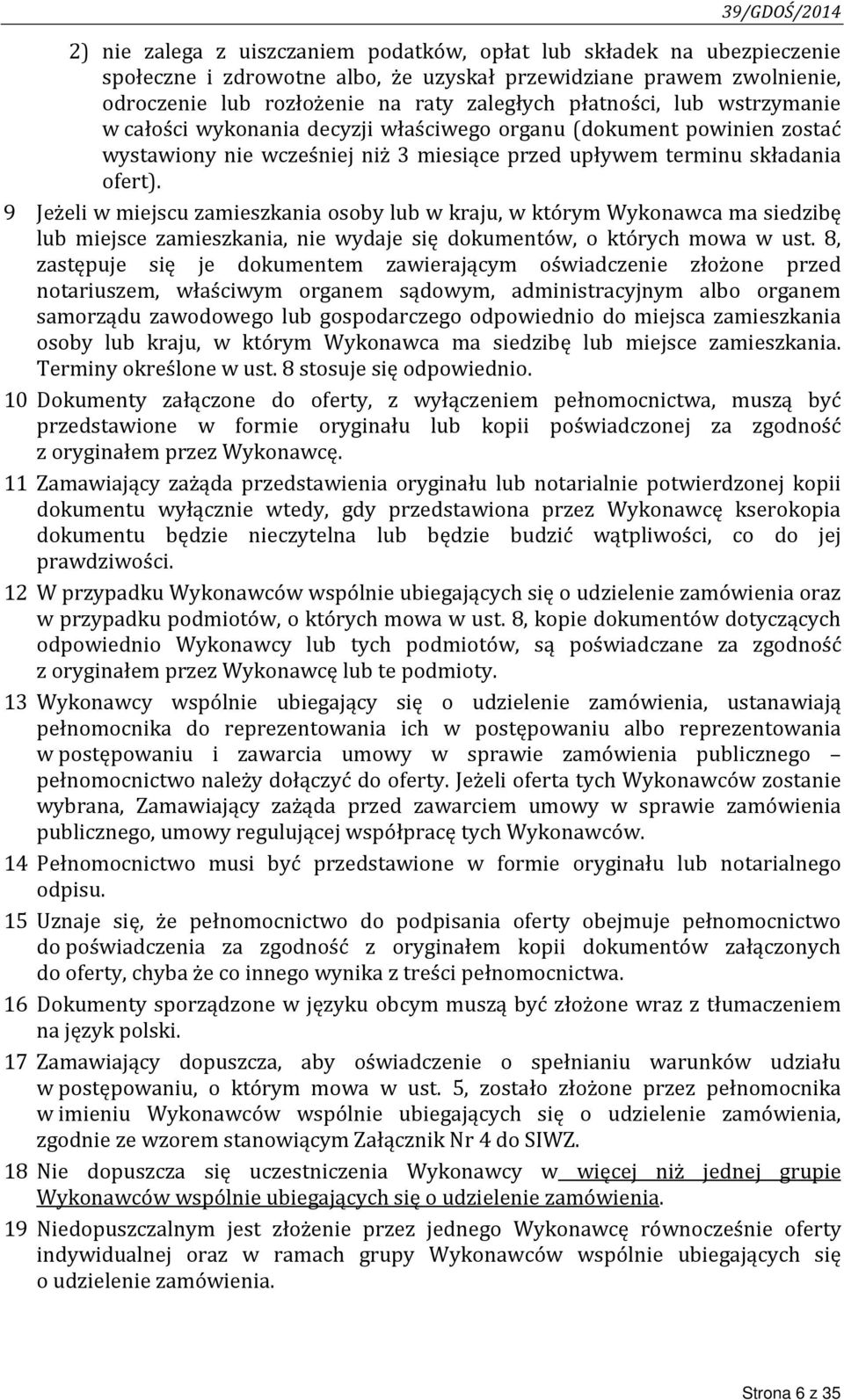 9 Jeżeli w miejscu zamieszkania osoby lub w kraju, w którym Wykonawca ma siedzibę lub miejsce zamieszkania, nie wydaje się dokumentów, o których mowa w ust.