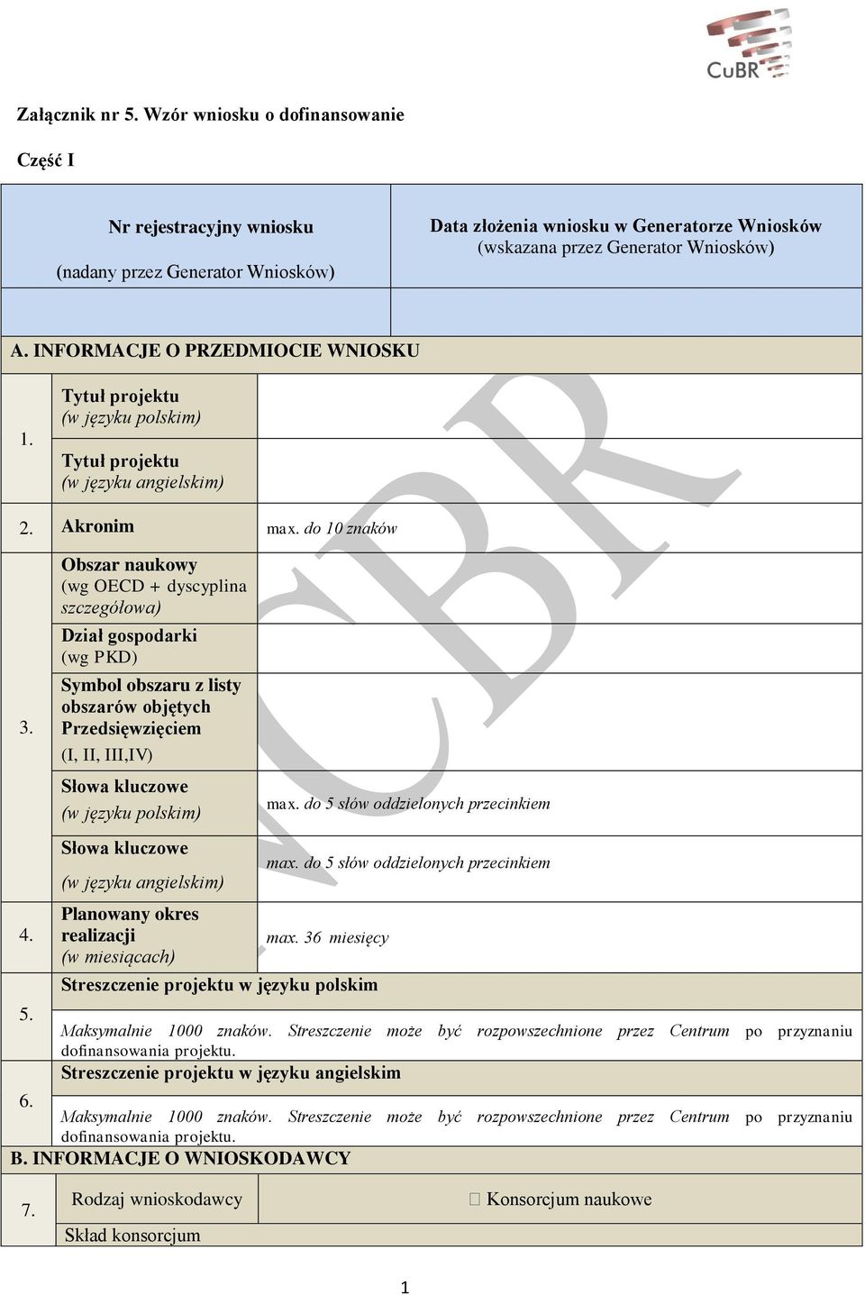 Obszar naukowy (wg OECD + dyscyplina szczegółowa) Dział gospodarki (wg PKD) Symbol obszaru z listy obszarów objętych Przedsięwzięciem (I, II, III,IV) Słowa kluczowe (w języku polskim) Słowa kluczowe