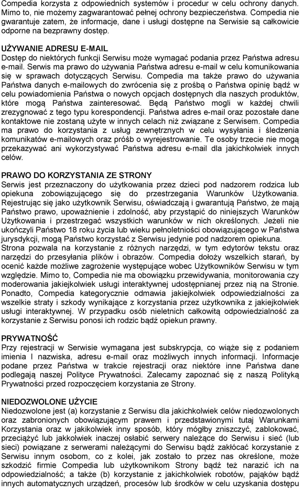 UŻYWANIE ADRESU E-MAIL Dostęp do niektórych funkcji Serwisu może wymagać podania przez Państwa adresu e-mail.
