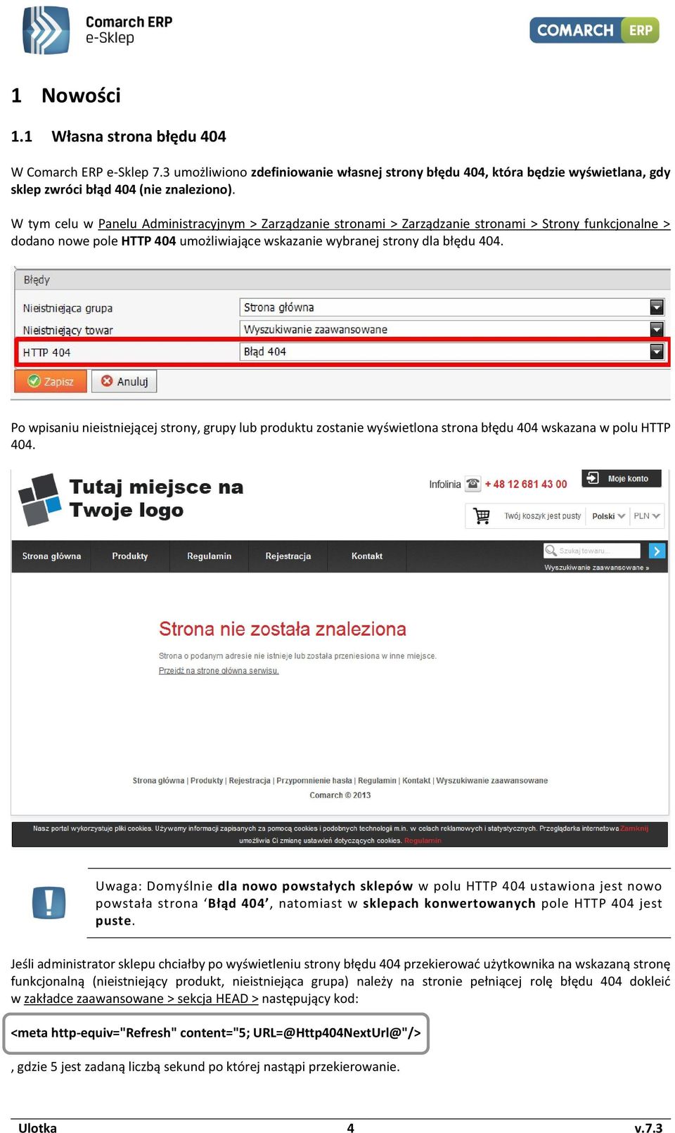 Po wpisaniu nieistniejącej strony, grupy lub produktu zostanie wyświetlona strona błędu 404 wskazana w polu HTTP 404.