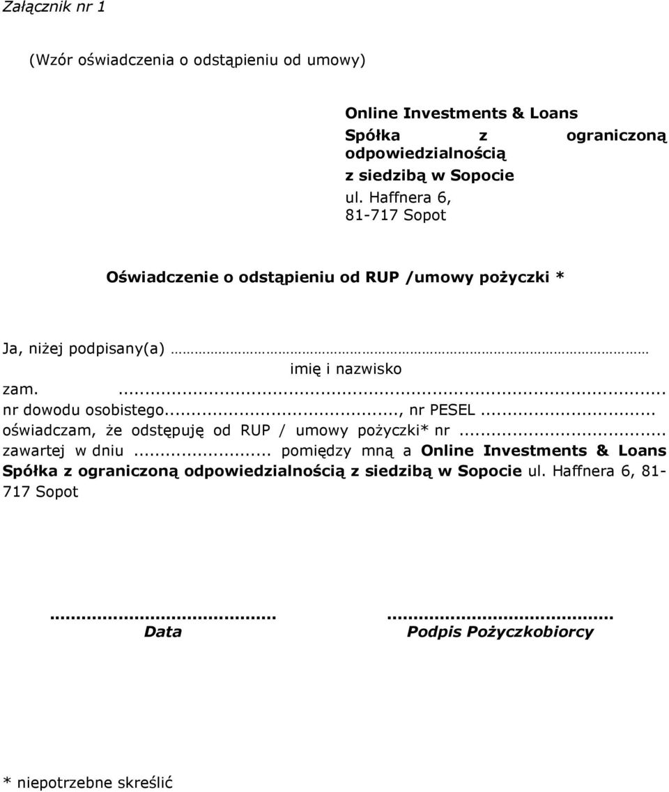 ... nr dowodu osobistego..., nr PESEL... oświadczam, że odstępuję od RUP / umowy pożyczki* nr... zawartej w dniu.