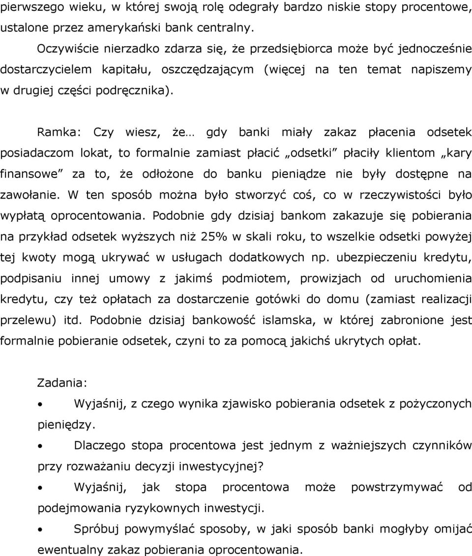 Ramka: Czy wiesz, że gdy banki miały zakaz płacenia odsetek posiadaczom lokat, to formalnie zamiast płacić odsetki płaciły klientom kary finansowe za to, że odłożone do banku pieniądze nie były