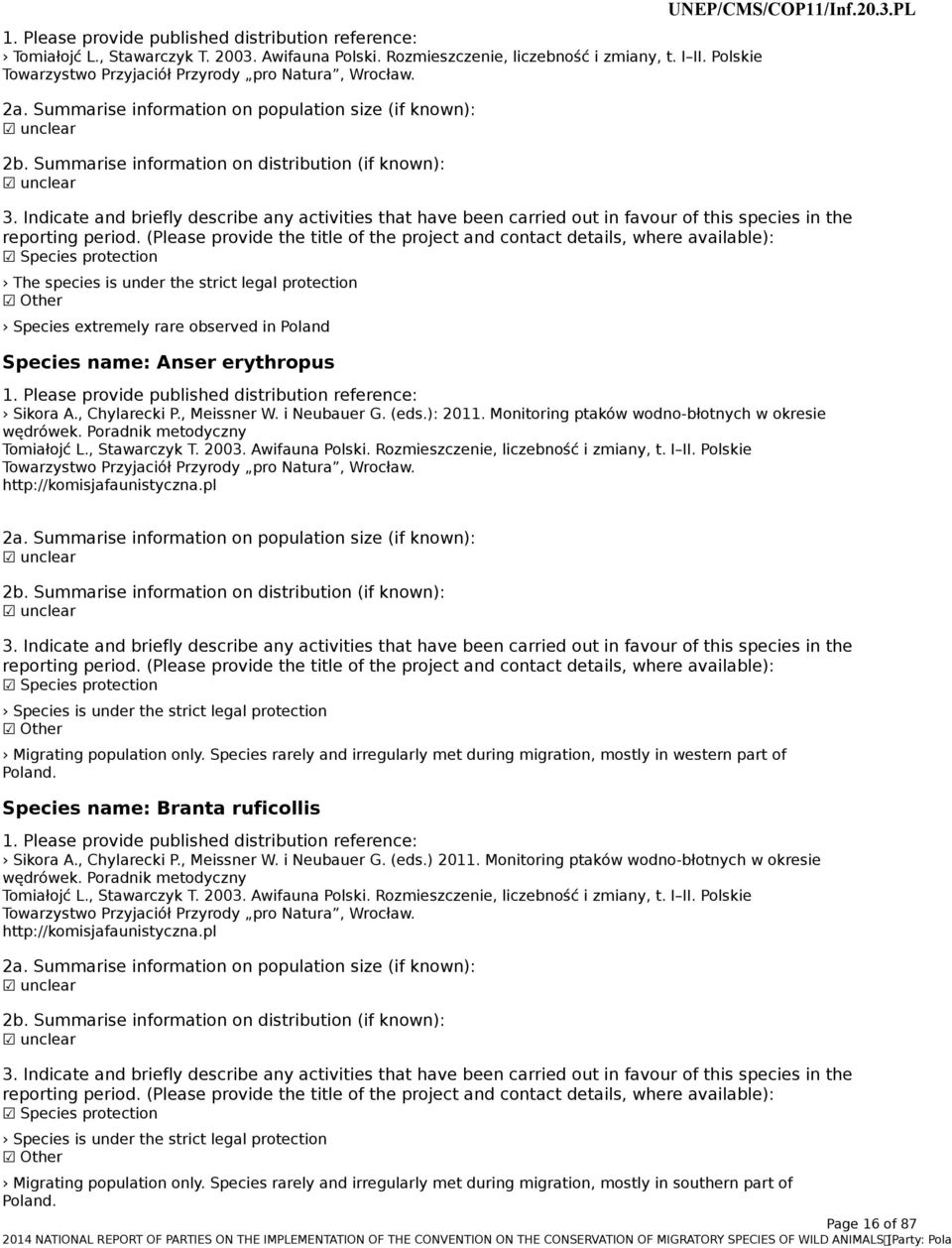 (Please provide the title of the project and contact details, where available): Species protection The species is under the strict legal protection Other Species extremely rare observed in Poland