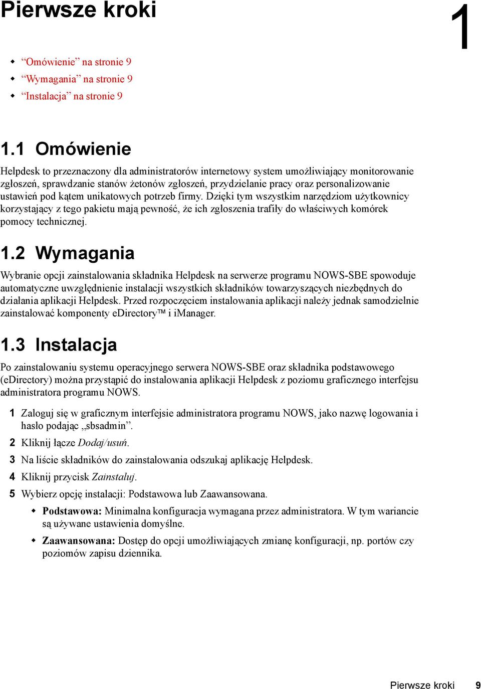 ustawień pod kątem unikatowych potrzeb firmy. Dzięki tym wszystkim narzędziom użytkownicy korzystający z tego pakietu mają pewność, że ich zgłoszenia trafiły do właściwych komórek pomocy technicznej.