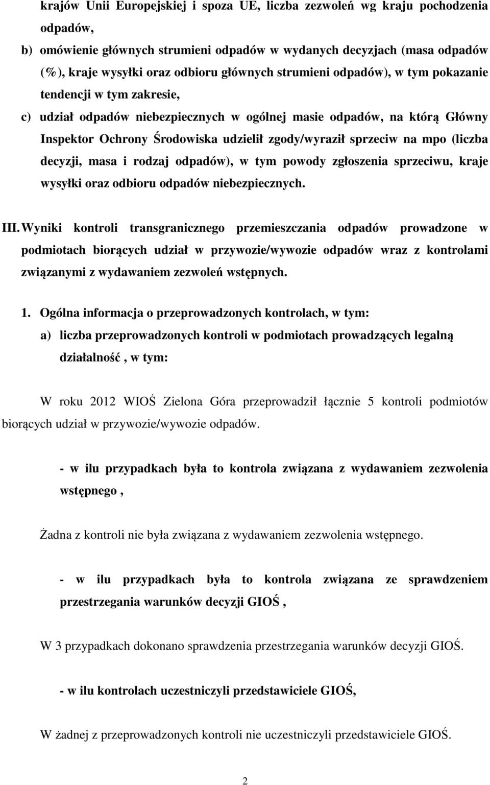 na mpo (liczba decyzji, masa i rodzaj odpadów), w tym powody zgłoszenia sprzeciwu, kraje wysyłki oraz odbioru odpadów niebezpiecznych. III.