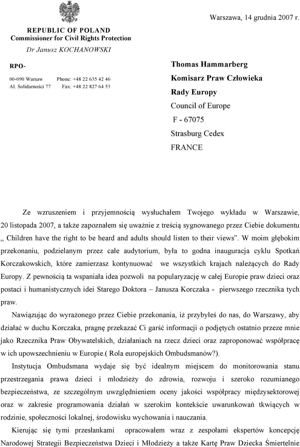 wykładu w Warszawie, 20 listopada 2007, a także zapoznałem się uważnie z treścią sygnowanego przez Ciebie dokumentu Children have the right to be heard and adults should listen to their views.