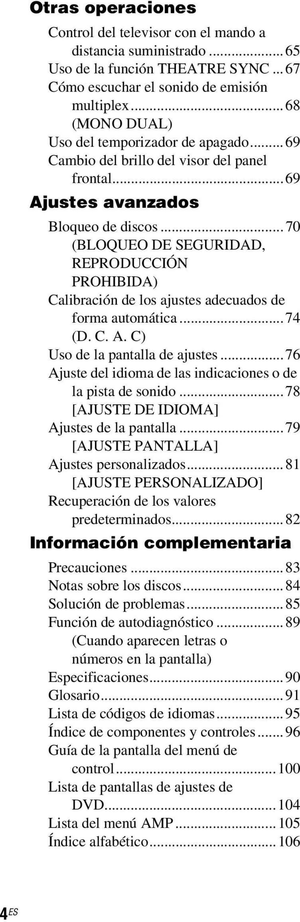 ..70 (BLOQUEO DE SEGURIDAD, REPRODUCCIÓN PROHIBIDA) Calibración de los ajustes adecuados de forma automática...74 (D. C. A. C) Uso de la pantalla de ajustes.