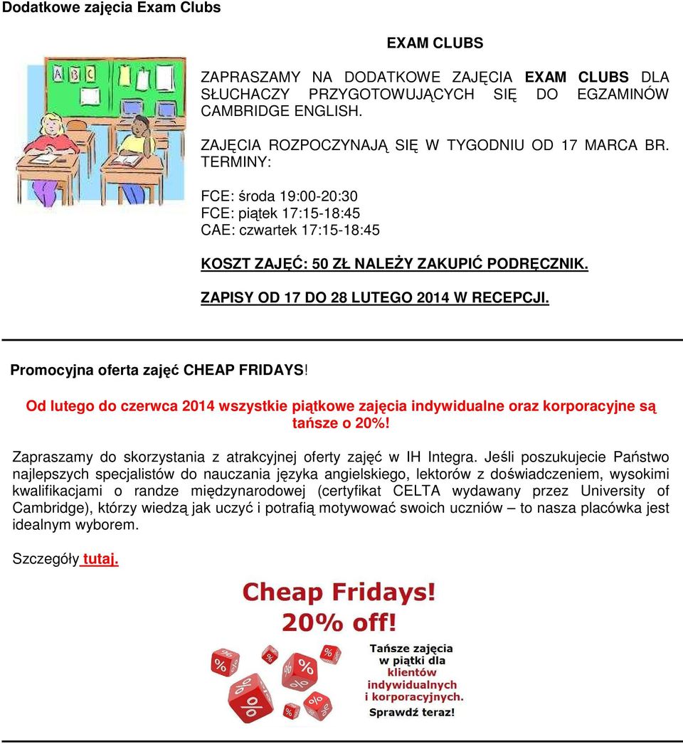 ZAPISY OD 17 DO 28 LUTEGO 2014 W RECEPCJI. Promocyjna oferta zajęć CHEAP FRIDAYS! Od lutego do czerwca 2014 wszystkie piątkowe zajęcia indywidualne oraz korporacyjne są tańsze o 20%!