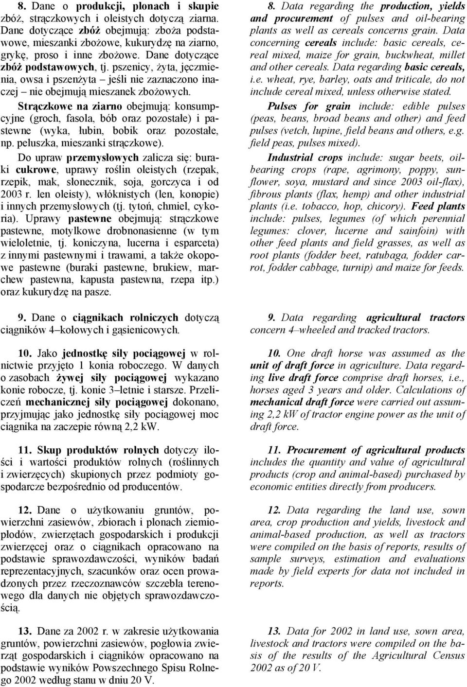 pszenicy, żyta, jęczmienia, owsa i pszenżyta jeśli nie zaznaczono inaczej nie obejmują mieszanek zbożowych.