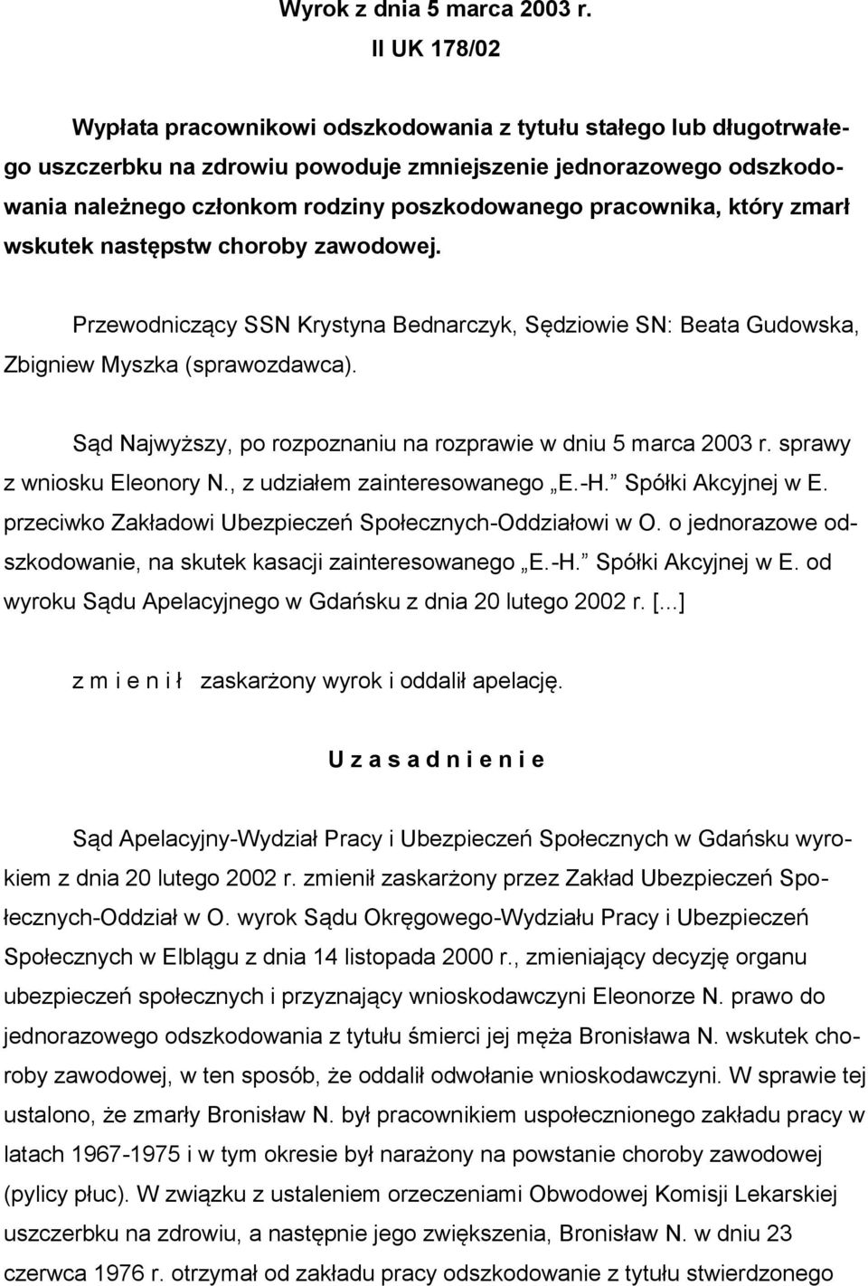 pracownika, który zmarł wskutek następstw choroby zawodowej. Przewodniczący SSN Krystyna Bednarczyk, Sędziowie SN: Beata Gudowska, Zbigniew Myszka (sprawozdawca).