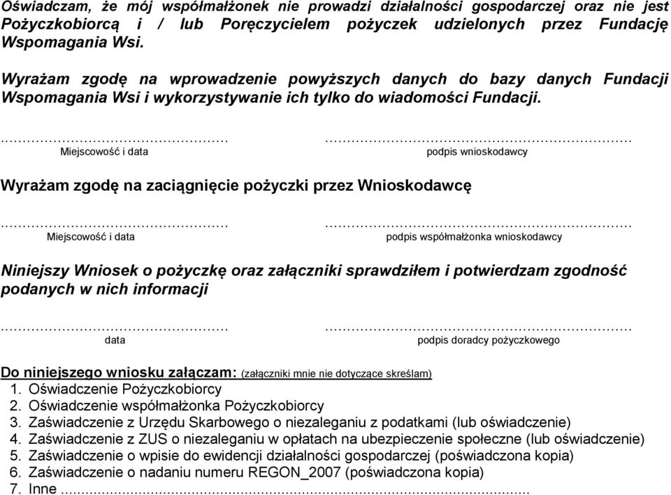 ...... Miejscowość i data podpis wnioskodawcy Wyrażam zgodę na zaciągnięcie pożyczki przez Wnioskodawcę.