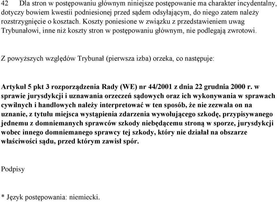 Z powyższych względów Trybunał (pierwsza izba) orzeka, co następuje: Artykuł 5 pkt 3 rozporządzenia Rady (WE) nr 44/2001 z dnia 22 grudnia 2000 r.