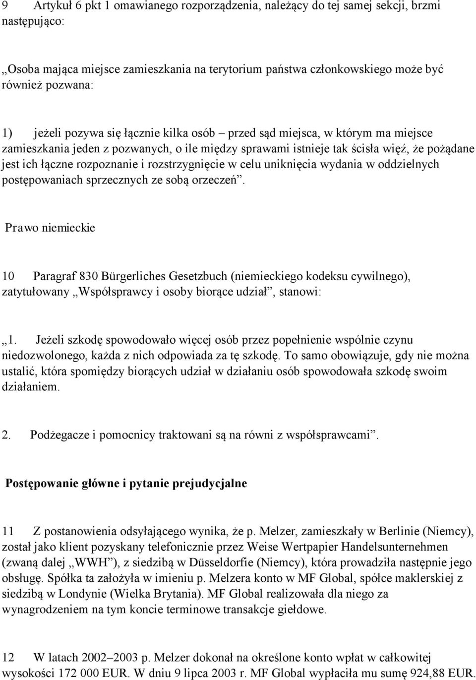 rozstrzygnięcie w celu uniknięcia wydania w oddzielnych postępowaniach sprzecznych ze sobą orzeczeń.