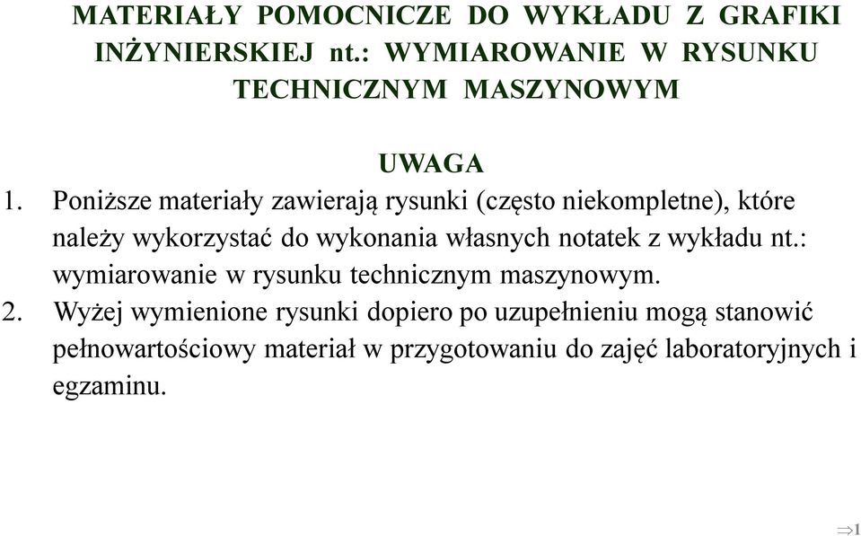 Poniższe materiały zawierają rysunki (często niekompletne), które należy wykorzystać do wykonania własnych