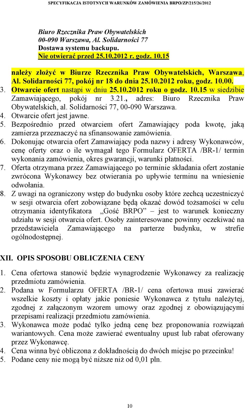 21., adres: Biuro Rzecznika Praw Obywatelskich, al. Solidarności 77, 00-090 Warszawa. 4. Otwarcie ofert jest jawne. 5.