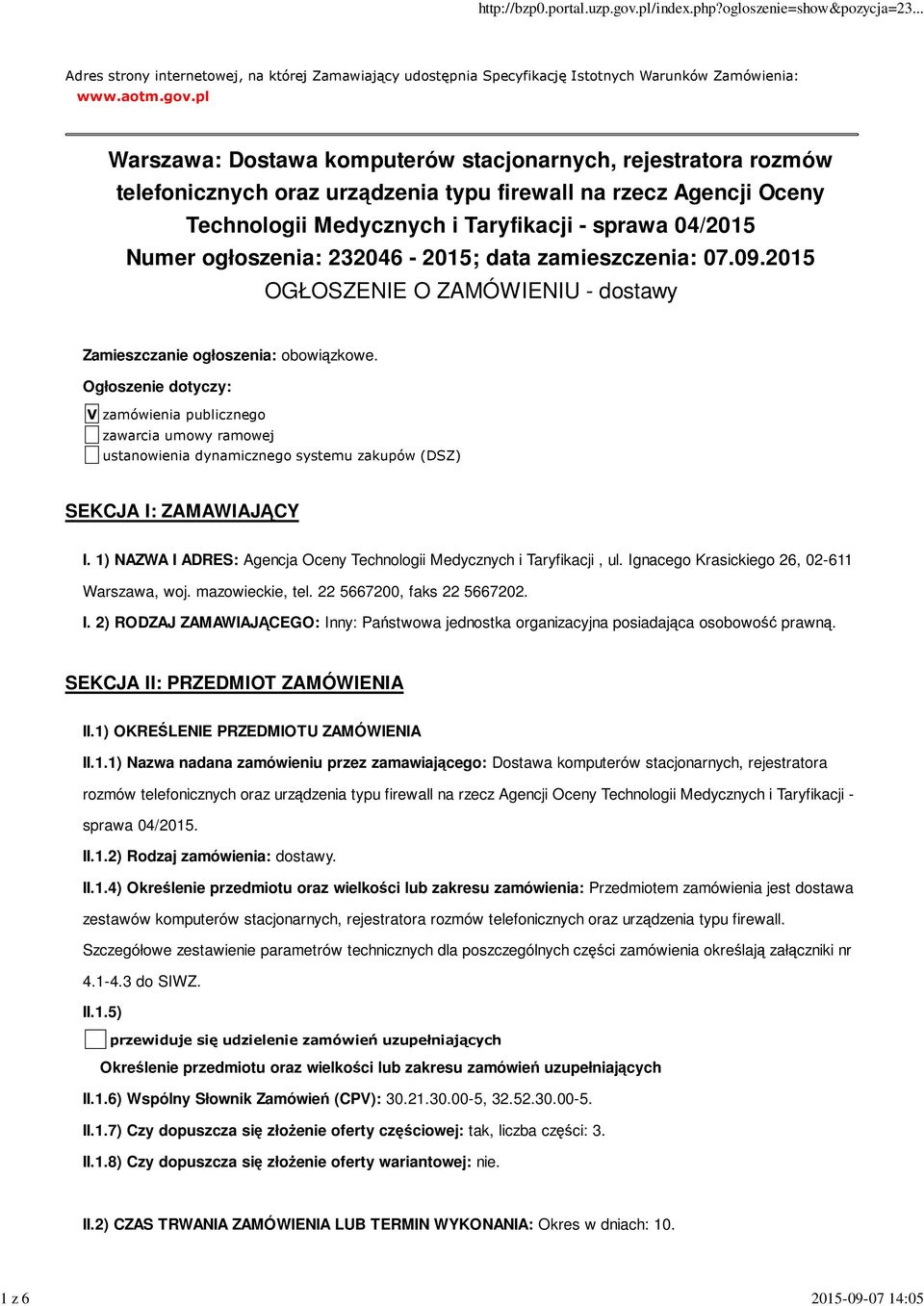 ogłoszenia: 232046-2015; data zamieszczenia: 07.09.2015 OGŁOSZENIE O ZAMÓWIENIU - dostawy Zamieszczanie ogłoszenia: obowiązkowe.