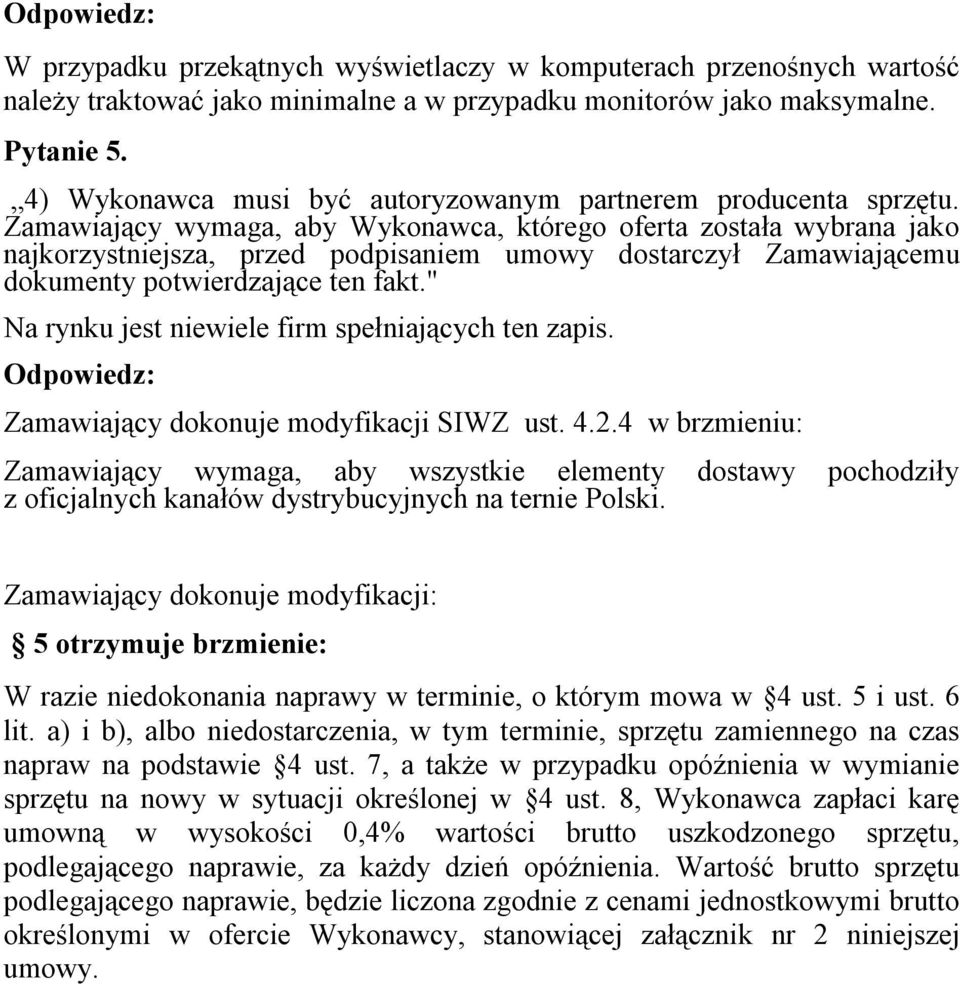 Zamawiający wymaga, aby Wykonawca, którego oferta została wybrana jako najkorzystniejsza, przed podpisaniem umowy dostarczył Zamawiającemu dokumenty potwierdzające ten fakt.