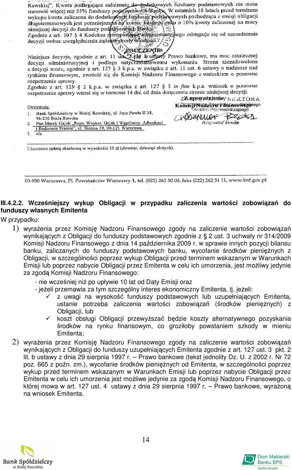 zobowiązań wynikających z Obligacji do funduszy podstawowych zgodnie z 2 ust. 3 uchwały nr 314/2009 Komisji Nadzoru Finansowego z dnia 14 października 2009 r.