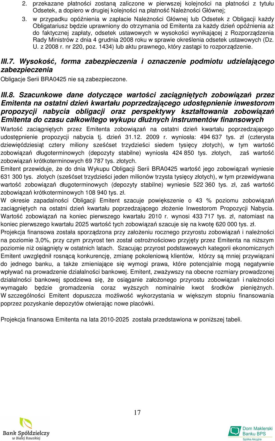 odsetek ustawowych w wysokości wynikającej z Rozporządzenia Rady Ministrów z dnia 4 grudnia 2008 roku w sprawie określenia odsetek ustawowych (Dz. U. z 2008 r. nr 220, poz.