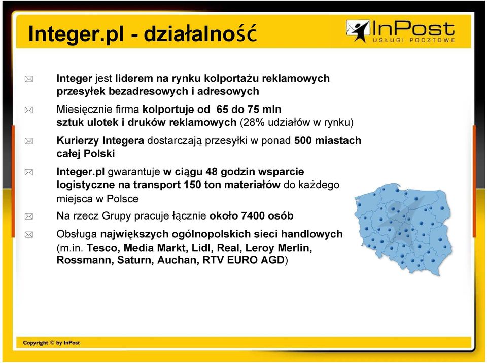 sztuk ulotek i druków reklamowych (28% udziałów w rynku) Kurierzy Integera dostarczają przesyłki w ponad 500 miastach całej Polski pl gwarantuje w