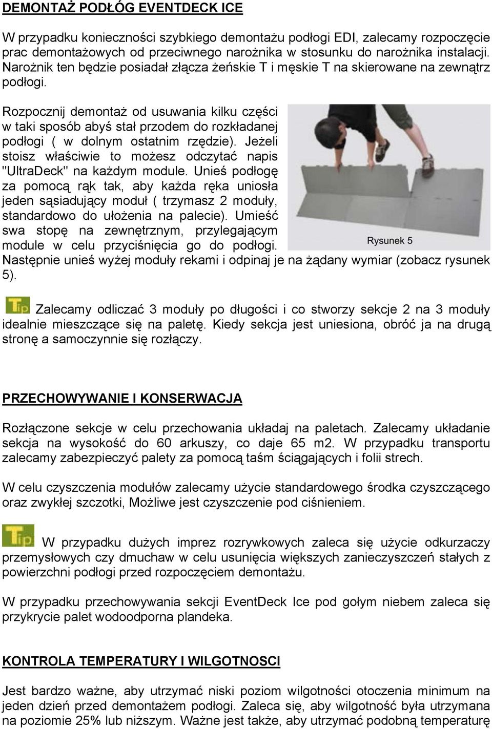 Rozpocznij demontaż od usuwania kilku części w taki sposób abyś stał przodem do rozkładanej podłogi ( w dolnym ostatnim rzędzie).