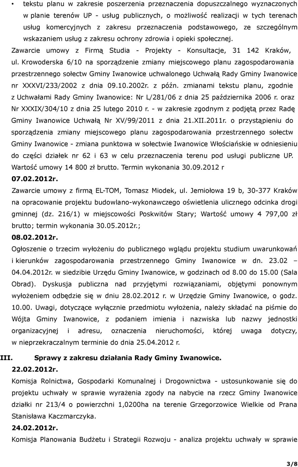 Krowoderska 6/10 na sporządzenie zmiany miejscowego planu zagospodarowania przestrzennego sołectw Gminy Iwanowice uchwalonego Uchwałą Rady Gminy Iwanowice nr XXXVI/233/2002 z dnia 09.10.2002r. z późn.