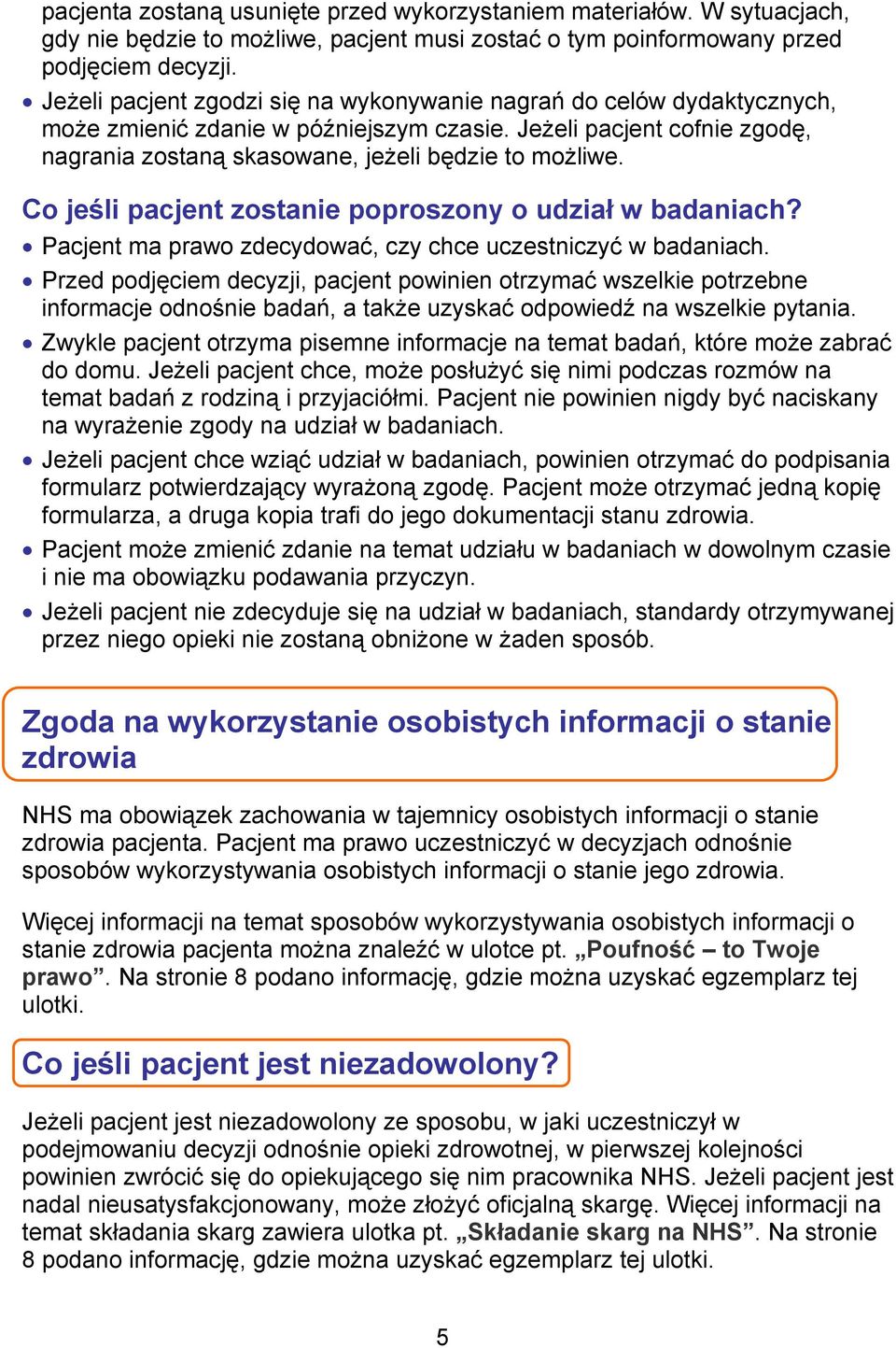 Co jeśli pacjent zostanie poproszony o udział w badaniach? Pacjent ma prawo zdecydować, czy chce uczestniczyć w badaniach.