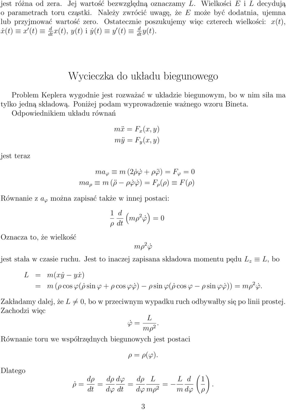dt Wycieczka do uk ladu biegunowego Problem Keplera wygodnie jest rozważać w uk ladzie biegunowym, bo w nim si la ma tylko jedna sk ladow a. Poniżej podam wyprowadzenie ważnego wzoru Bineta.