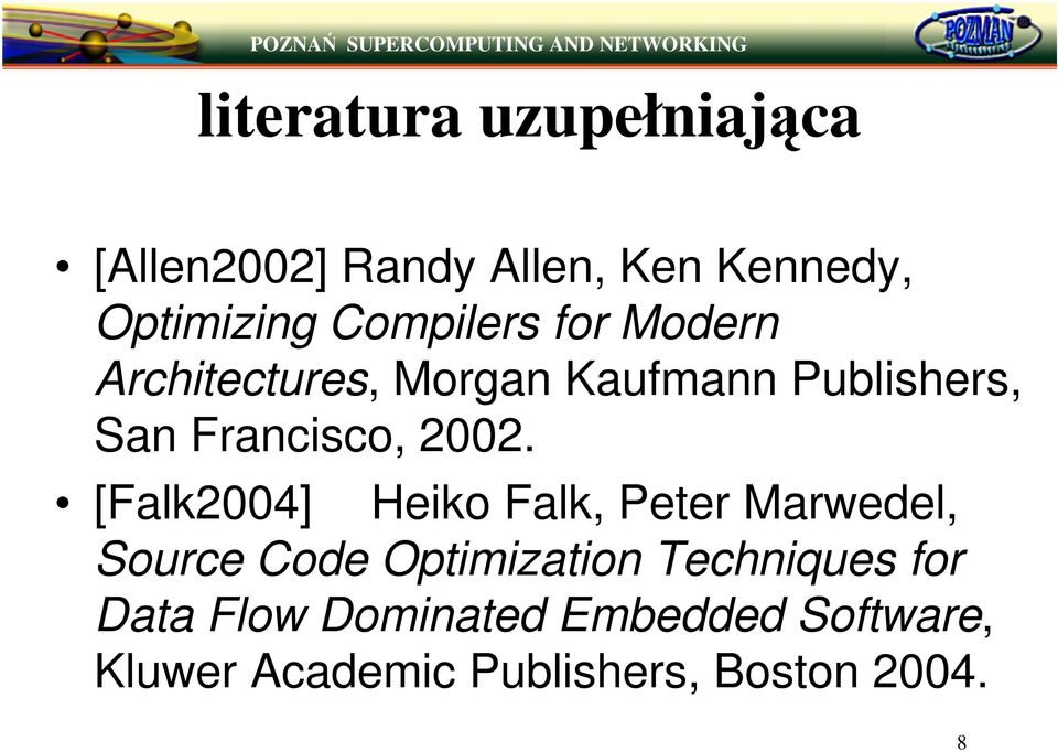2002. [Falk2004] Heiko Falk, Peter Marwedel, Source Code Optimization