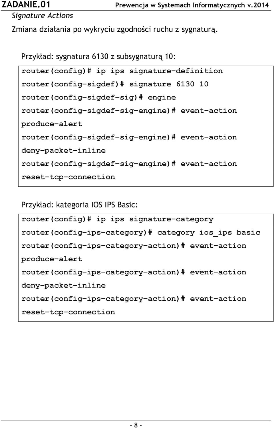 engine)# event action produce alert router(config sigdef sig engine)# event action deny packet inline router(config sigdef sig engine)# event action reset tcp connection Przykład: kategoria