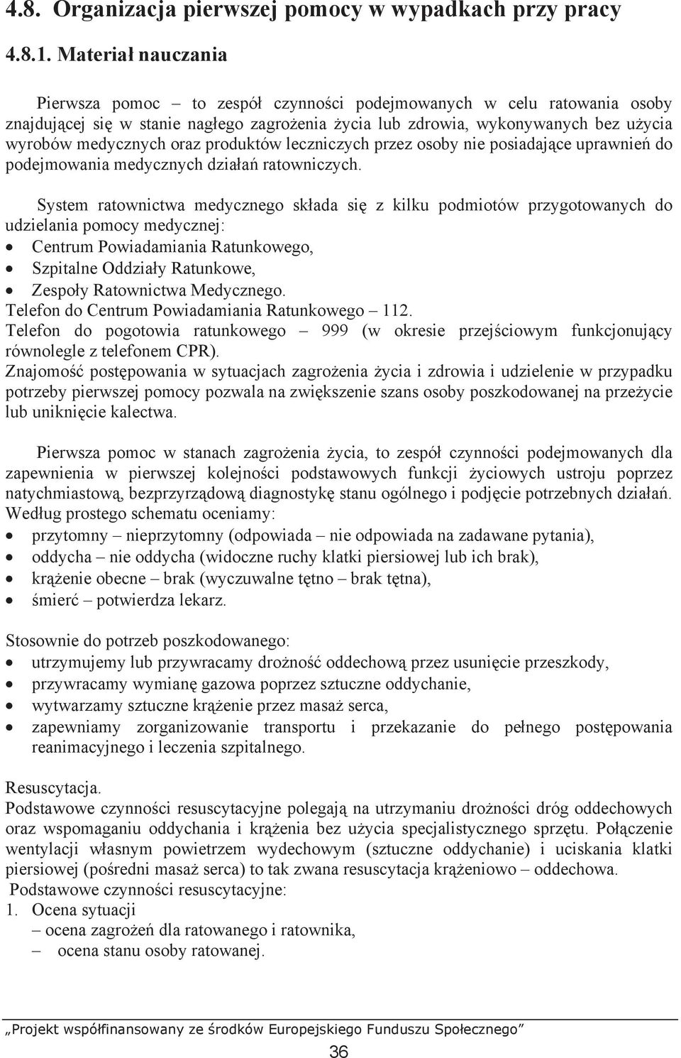 produktów leczniczych przez osoby nie posiadaj ce uprawnie do podejmowania medycznych dzia a ratowniczych.