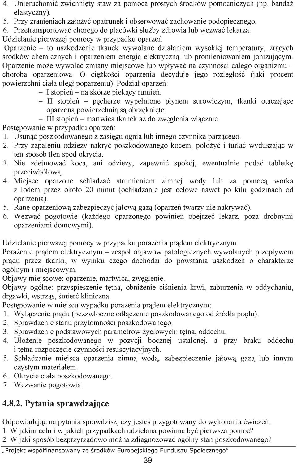 Udzielanie pierwszej pomocy w przypadku oparze Oparzenie to uszkodzenie tkanek wywo ane dzia aniem wysokiej temperatury, r cych rodków chemicznych i oparzeniem energi elektryczn lub promieniowaniem