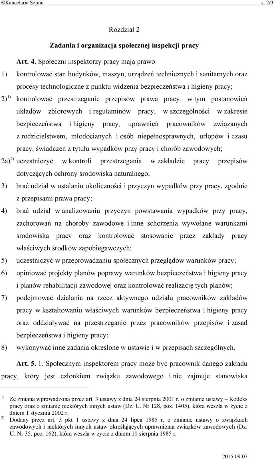 kontrolować przestrzeganie przepisów prawa pracy, w tym postanowień układów zbiorowych i regulaminów pracy, w szczególności w zakresie bezpieczeństwa i higieny pracy, uprawnień pracowników związanych