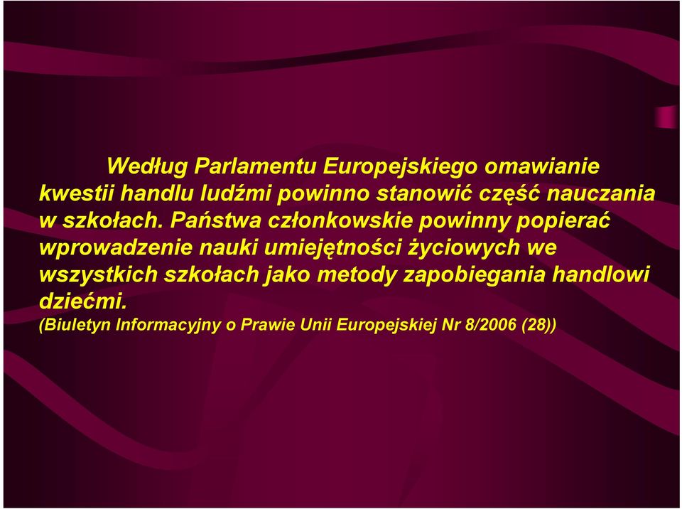 Państwa członkowskie powinny popierać wprowadzenie nauki umiejętności życiowych