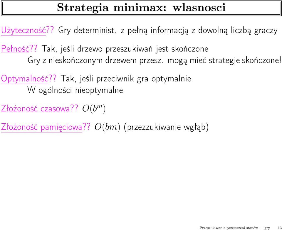 ? Tak, jeśli drzewo przeszukiwań jest skończone Gry z nieskończonym drzewem przesz.