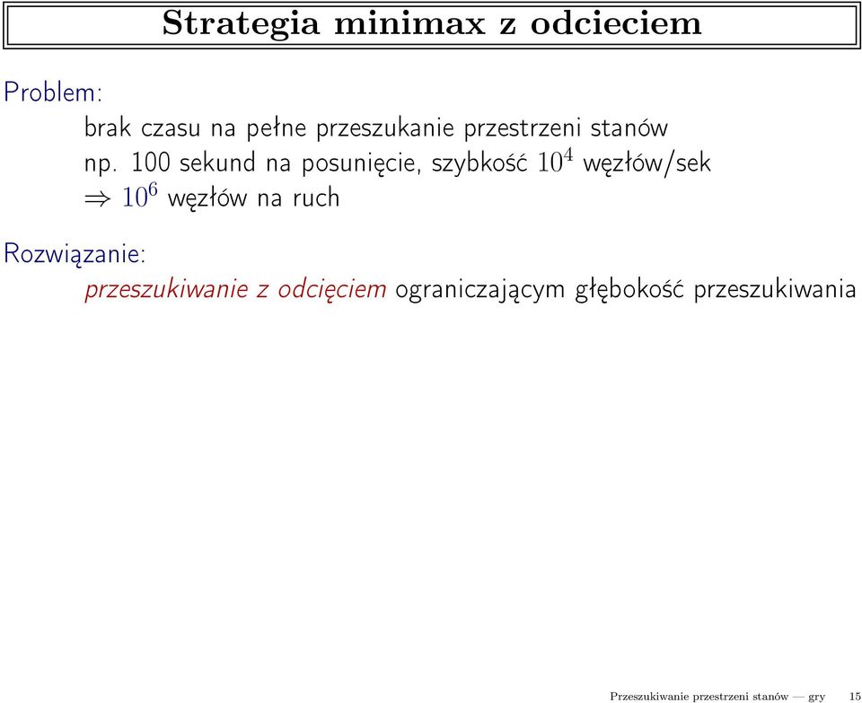 100 sekund na posunięcie, szybkość 10 4 węzłów/sek 10 6 węzłów na ruch