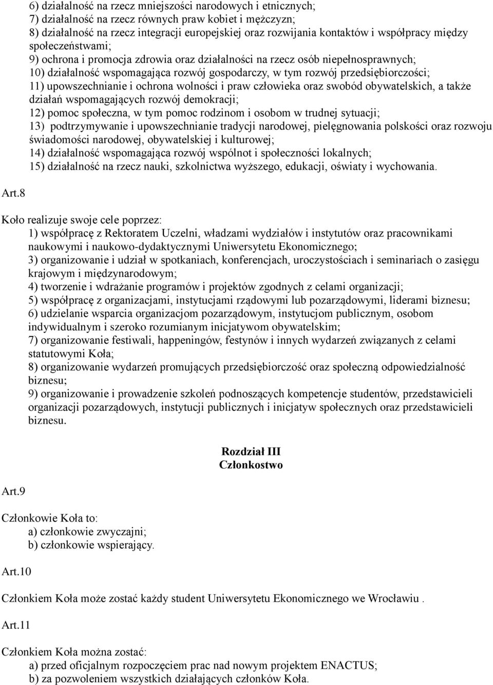 11) upowszechnianie i ochrona wolności i praw człowieka oraz swobód obywatelskich, a także działań wspomagających rozwój demokracji; 12) pomoc społeczna, w tym pomoc rodzinom i osobom w trudnej